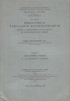 Bibliotheca tabularum mathematicarum: Being a descriptive Catalogue of mathematical Tables. Part ...