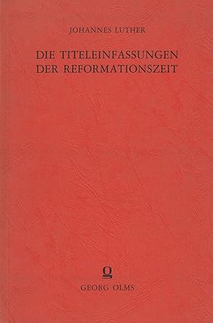 Bild des Verkufers fr Die Titeleinfassungen der Reformationszeit: Mit Verbesserungen und Ergnzungen von Josef Benzing, Helmut Claus und Martin von Hase. 3 Lieferungen in 1 Band. - zum Verkauf von Antiquariat Tautenhahn