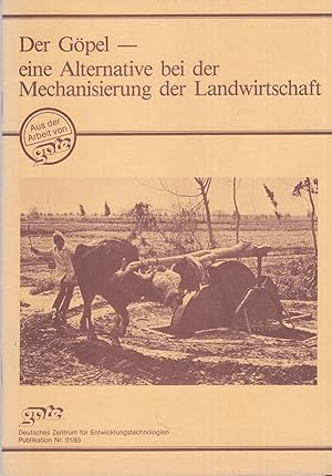 Der Göpel: Eine Alternative bei der Mechanisierung der Landwirtschaft. -