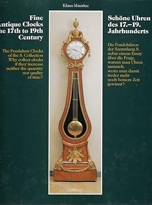 Schöne Uhren des 17.-19. Jahrhunderts: Die Pendeluhren der Sammlung S. - Fine Antique Clocks of t...