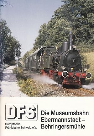 Die Museumsbahn Ebermannstadt-Behringermühle: Fahrzeuge und Betrieb. -