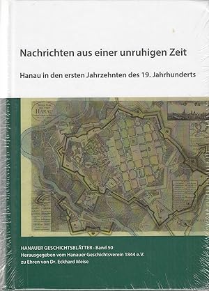 Seller image for Nachrichten aus einer unruhigen Zeit: Hanau in den ersten Jahrzehnten des 19. Jahrhunderts. - for sale by Antiquariat Tautenhahn