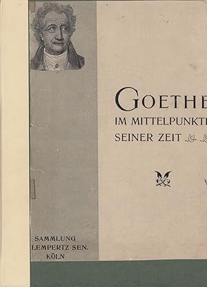 Johann Wolfgang von Goethe im Mittelpunkte seiner Zeit: Verzeichniss der Goethe-Sammlung H. Lempe...