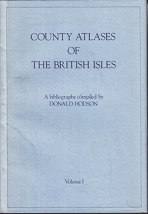 County Atlases of the British Isles published after 1703. A Bibliography. Volume I: Atlases publi...