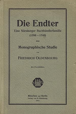 Bild des Verkufers fr Die Endter: Eine Nrnberger Buchhndlerfamilie (1590-1740). Monographische Studie. - zum Verkauf von Antiquariat Tautenhahn