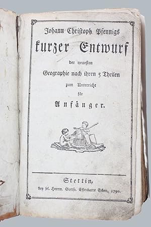 Johann Christoph Pfennigs kurzer Entwurf der neuesten Geographie nach ihren 5 Theilen zum Unterri...