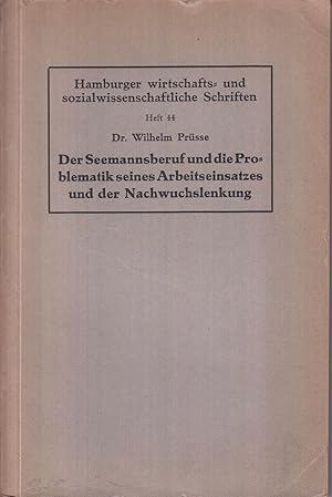 Der Seemannsberuf und die Problematik seines Arbeitseinsatzes und der Nachwuchslenkung. -