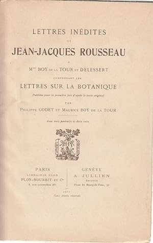 Bild des Verkufers fr Lettres indites de Jean-Jacques Rousseau a Mme Boy de la Tour et Delessert comprenant les Lettres sur la Botanique. - zum Verkauf von Antiquariat Tautenhahn