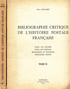 Bibliographie critique de l'Histoire Postale Francaise: Poste aux Lettres. Poste aux Chevaux. Mes...