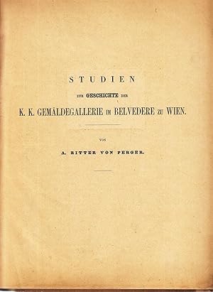 Bild des Verkufers fr Studien zur Geschichte der k. k. Gemldegallerie im Belvedere zu Wien. - zum Verkauf von Antiquariat Tautenhahn