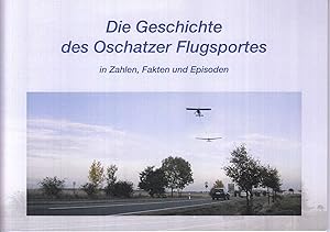 Die Geschichte des Oschatzer Flugsportes in Zahlen, Fakten und Episoden. -