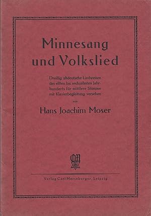 Minnesang und Volkslied: Dreißig altdeutsche Liedweisen des elften bis sechszehnten Jahrhunderts ...