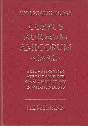 Bild des Verkufers fr Corpus Alborum Amicorum CAAC: Beschreibendes Verzeichnis der Stammbcher des 16. Jahrhunderts. - zum Verkauf von Antiquariat Tautenhahn