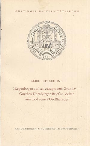 "Regenbogen auf schwarzgrauem Grunde": Goethes Dornburger Brief an Zelter zum Tod seines Großherz...