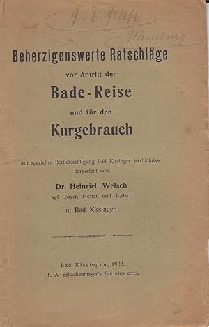 Beherzigenswerte Ratschläge vor Antritt der Bade-Reise und für den Kurgebrauch: Mit spezieller Be...