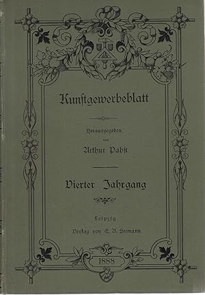 Seller image for Kunstgewerbeblatt: Monatsschrift fr Geschichte und Litteratur der Kleinkunst, Organ fr die Bestrebungen der Kunstgewerbevereine. Vierter Jahrgang. - for sale by Antiquariat Tautenhahn