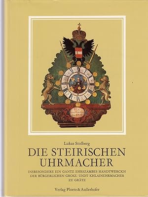 Bild des Verkufers fr Die steirischen Uhrmacher: Insbesondere ein gantz ehrszambes Handtwerckh der brgerlichen Grosz- undt Khlainuhrmacher zu Grtz. - zum Verkauf von Antiquariat Tautenhahn