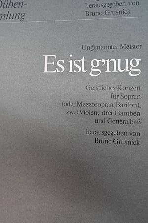 Es ist g'nug: Geistliches Konzert für Sopran (oder Mezzosopran, Bariton), zwei Violen, drei Gambe...