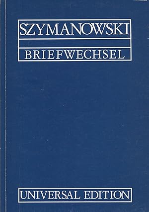 Karol Szymanowski: Briefwechsel mit der Universal Edition 1912-1937. -