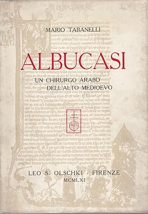 Bild des Verkufers fr Albucasi: Un Chirurgo arabo dell'alto Medio evo la Sua Epoca - La sua Vita. La sua Opera. - zum Verkauf von Antiquariat Tautenhahn