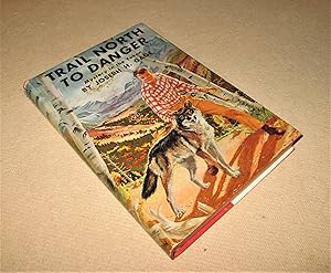 Seller image for Trail North to Danger; Mystery in the Yukon for sale by Homeward Bound Books