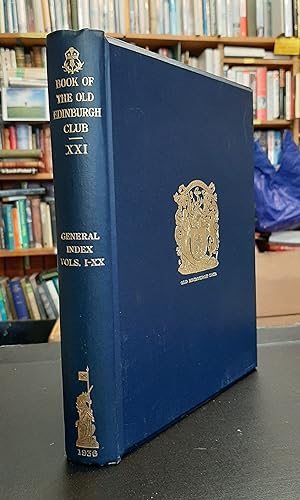 The Book of the Old Edinburgh Club Volume XXI: General Index to Volumes I-XX (21, twenty-one, twe...