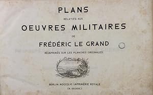 Plans relatifs aux oeuvres militaires de Frédéric le Grand, réimprimés sur les planches originale...