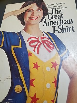 Seller image for The Great American T-Shirt The T-shirt revolution from underwear to art form for sale by Fantastic Book Discoveries