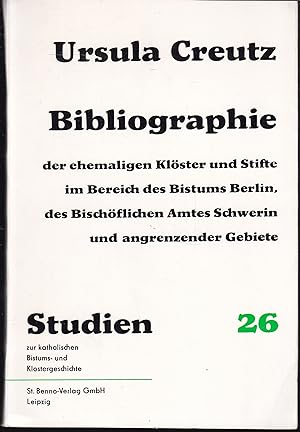 Bibliographie der ehemaligen Klöster und Stifte des Bistums Berlin, des Bischöflichen Amtes Schwe...