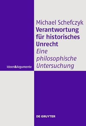 Immagine del venditore per Verantwortung fr historisches Unrecht : Eine philosophische Untersuchung venduto da AHA-BUCH GmbH