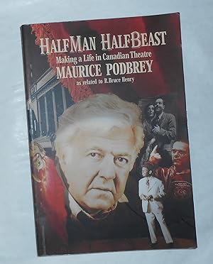 Imagen del vendedor de Half Man Half Beast - Making A Life in Canadian Theatre (SIGNED COPY) a la venta por David Bunnett Books