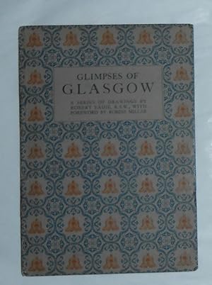 Seller image for Glimpses of Glasgow - its Character Romance and Charm - A Series of Drawings by Robert Eadie R S W (SIGNED COPY) for sale by David Bunnett Books
