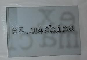 Seller image for Ex Machina - Ueber Die Zersetzung Der Fotografie / About the Deconstruction of Photography (Ngbk, Berlin 19 May - 24 June 2001) for sale by David Bunnett Books