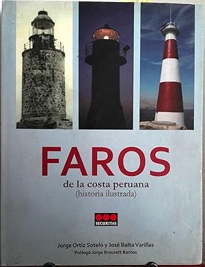 Faros de la costa peruana ( historia ilustrada ). Prólogo Jorge Brousett Barrios