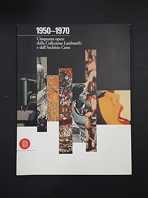 Mascelloni Enrico (a cura di). 1950-1970. Cinquanta opere dalla Collezione Lanfranchi e dall'Arch...