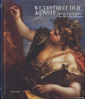 Bild des Verkufers fr Wettstreit der Knste. Malerei und Bildhaerei von Drer bis Daumier zum Verkauf von Klondyke