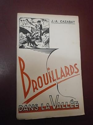 Brouillards dans la vallée. ( roman Pyrénéen). Préface de René Escoula, illustrations André Fréchou