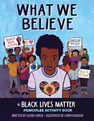 Image du vendeur pour What We Believe : A Black Lives Matter Principles Activity Book mis en vente par GreatBookPrices