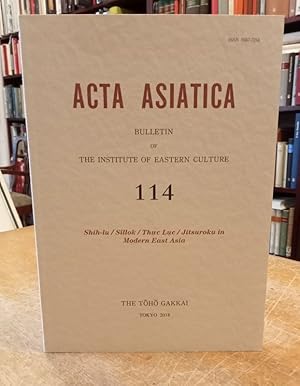 Acta Asiatica. Bulletin of the Institute of Eastern Culture Vol. 114. Shih-lu/Sillok/Thuc Luc/Jit...