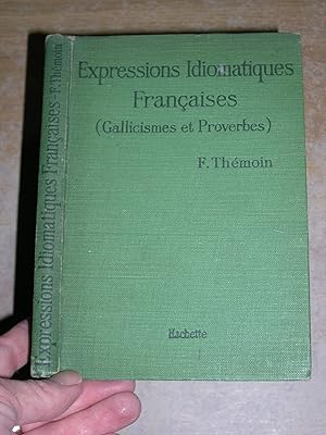 Expressions Idiomatiques Francaises (Gallicismes Et Proverbes)