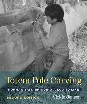 Immagine del venditore per Totem Pole Carving : Norman Tait, Bringing a Log to Life venduto da GreatBookPrices