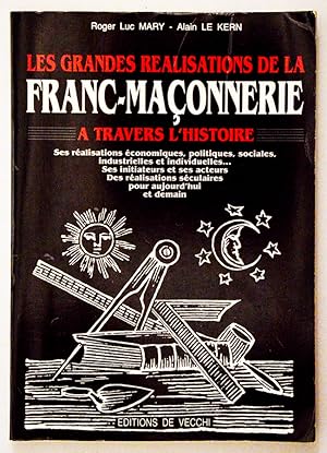 LES GRANDES REALISATIONS DE LA FRANC-MAÇONNERIE à travers l'histoire.