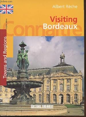 Bild des Verkufers fr Visiting Bordeaux (Collection : "Towns and Regions") zum Verkauf von Le-Livre