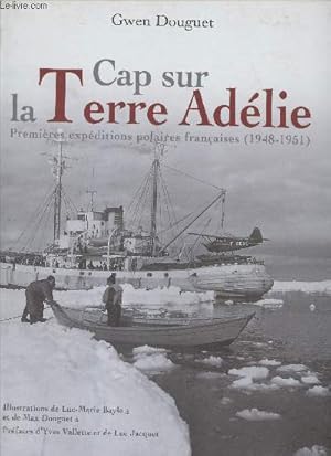 Image du vendeur pour Cap sur la Terre Adlie : Premires expditions polaires franaises (1948-1951) mis en vente par Le-Livre