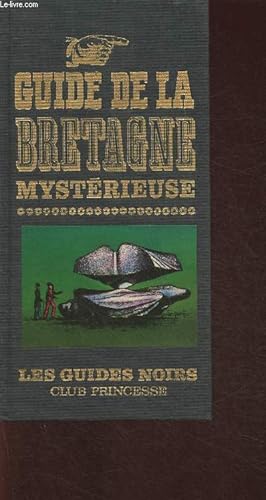 Bild des Verkufers fr Guide de la Bretagne mystrieuse (Collection "Les guides noirs") zum Verkauf von Le-Livre