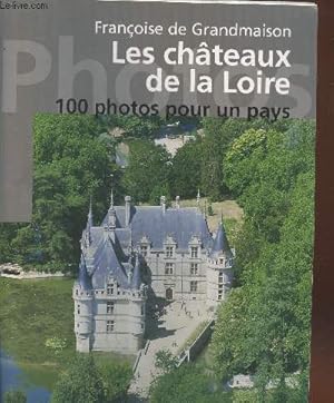 Image du vendeur pour Les chteaux de la Loire : 100 photos pour un pays mis en vente par Le-Livre