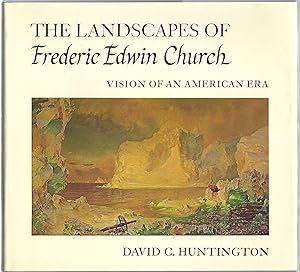 THE LANDSCAPES OF FREDERIC EDWIN CHURCH; VISION OF AN AMERICAN ERA
