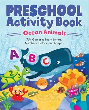 Seller image for Ocean Animals Preschool Activity Book : 75+ Games to Learn Letters, Numbers, Colors, and Shapes for sale by GreatBookPrices