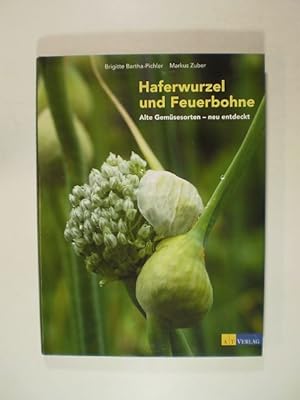 Seller image for Haferwurzel und Feuerbohne. Alte Gemsesorten - neu entdeckt for sale by Buchfink Das fahrende Antiquariat