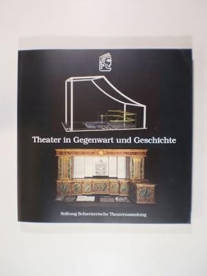 Theater in Gegenwart und Geschichte. Ein Führer zur didaktischen Dauerausstellung der Schweizeris...